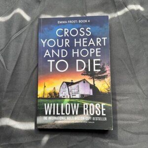 Willow Rose - Emma Frost Book 4 - Cross Your Heart and Hope To Die